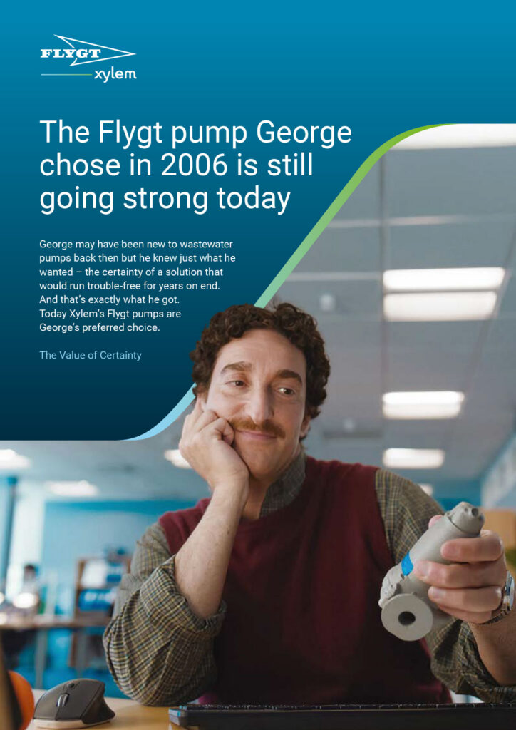 A full page ad with Flygt and Xylem branding at the top. The headline states 'The Flygt pump George chose in 2006 is still going strong today' over a short narrative paragraph. Below, a man named George smiles fondly at a small grey pump model in his hand.